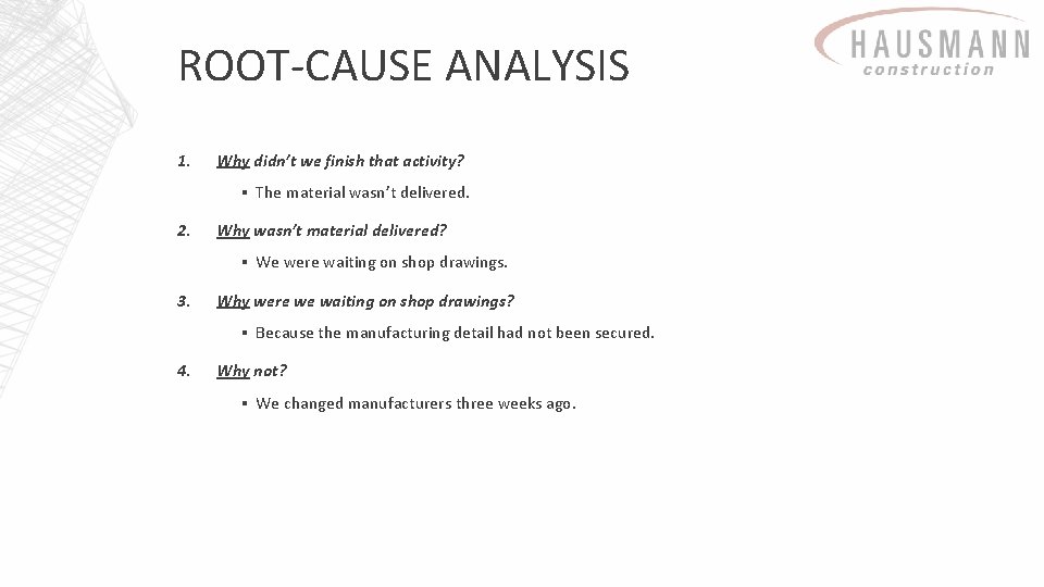 ROOT-CAUSE ANALYSIS 1. Why didn’t we finish that activity? ▪ The material wasn’t delivered.