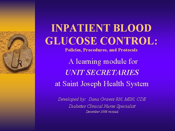 INPATIENT BLOOD GLUCOSE CONTROL: Policies, Procedures, and Protocols A learning module for UNIT SECRETARIES