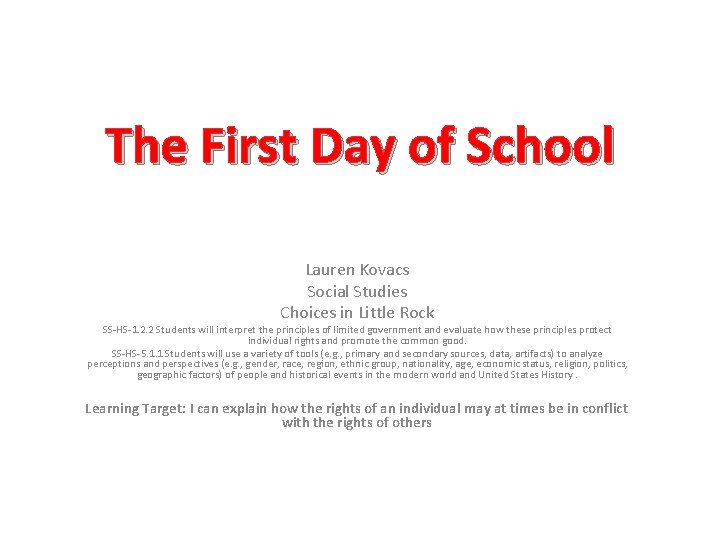 The First Day of School Lauren Kovacs Social Studies Choices in Little Rock SS-HS-1.