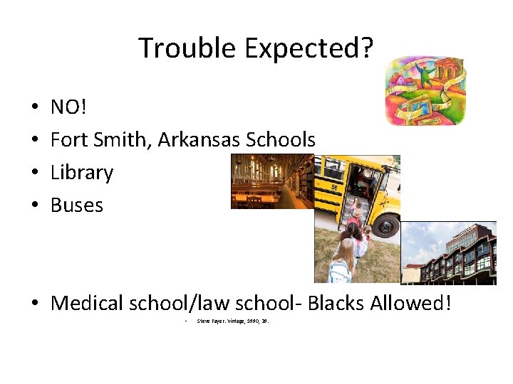 Trouble Expected? • • NO! Fort Smith, Arkansas Schools Library Buses • Medical school/law