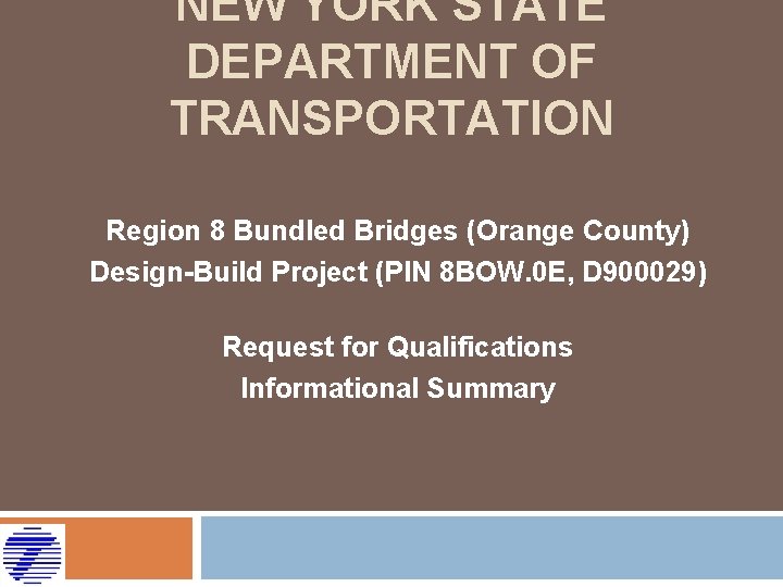 NEW YORK STATE DEPARTMENT OF TRANSPORTATION Region 8 Bundled Bridges (Orange County) Design-Build Project