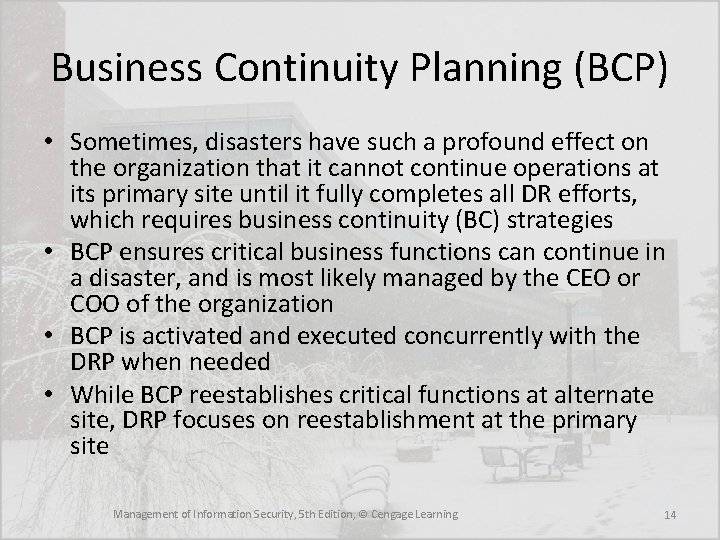 Business Continuity Planning (BCP) • Sometimes, disasters have such a profound effect on the