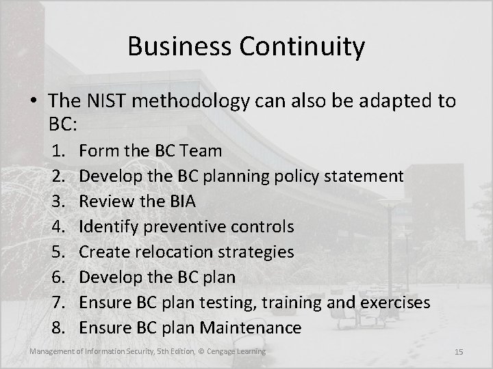 Business Continuity • The NIST methodology can also be adapted to BC: 1. 2.