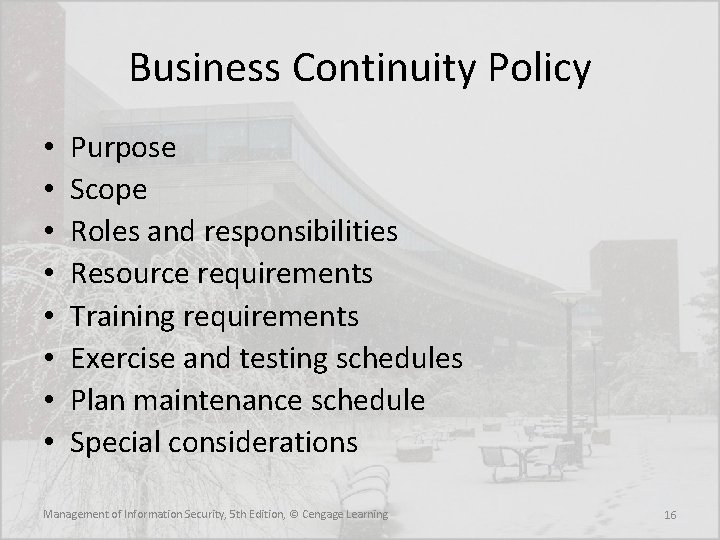 Business Continuity Policy • • Purpose Scope Roles and responsibilities Resource requirements Training requirements