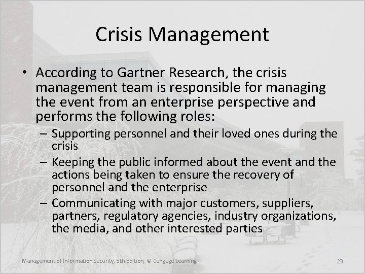 Crisis Management • According to Gartner Research, the crisis management team is responsible for