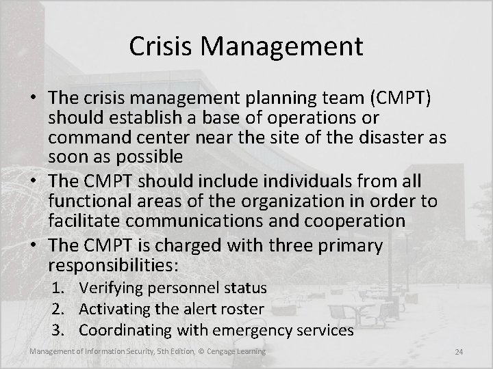 Crisis Management • The crisis management planning team (CMPT) should establish a base of