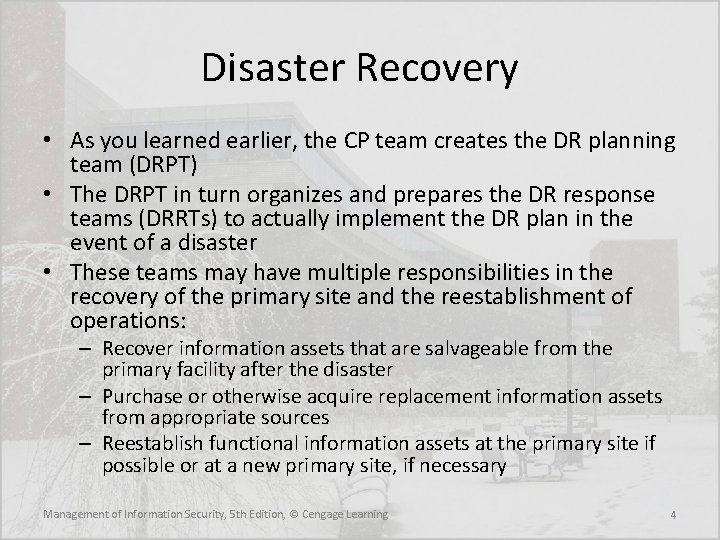 Disaster Recovery • As you learned earlier, the CP team creates the DR planning