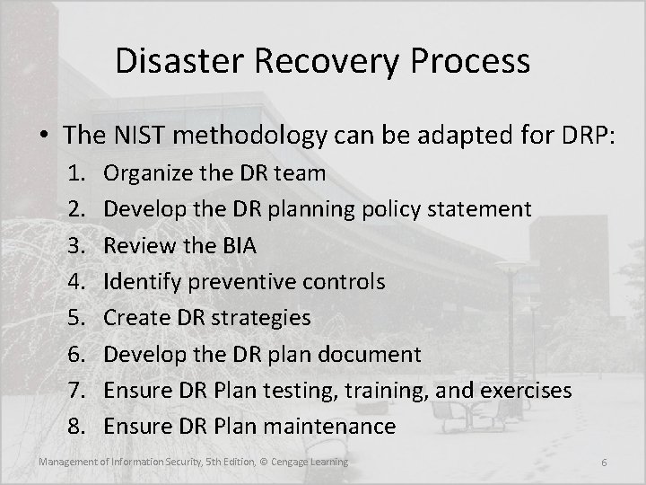 Disaster Recovery Process • The NIST methodology can be adapted for DRP: 1. 2.