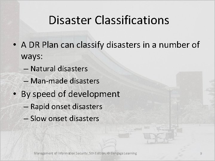 Disaster Classifications • A DR Plan classify disasters in a number of ways: –