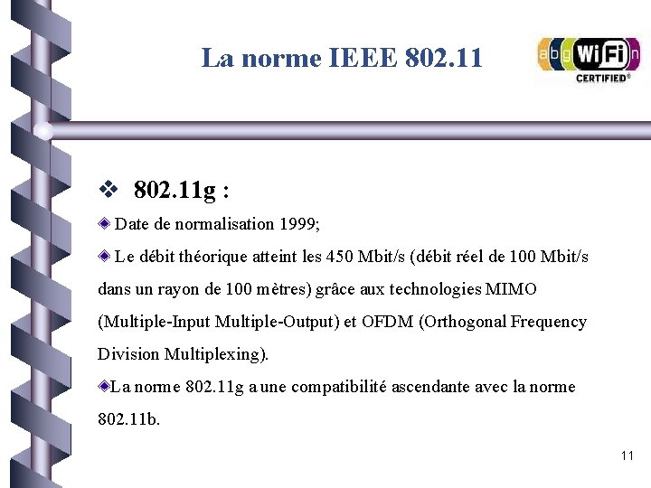 La norme IEEE 802. 11 v 802. 11 g : Date de normalisation 1999;