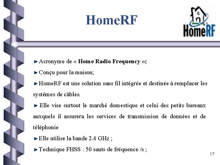 Home. RF Acronyme de « Home Radio Frequency » ; Conçu pour la maison;
