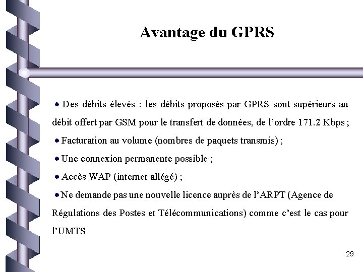 Avantage du GPRS Des débits élevés : les débits proposés par GPRS sont supérieurs