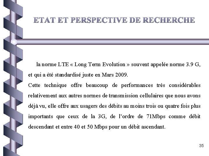  la norme LTE « Long Term Evolution » souvent appelée norme 3. 9