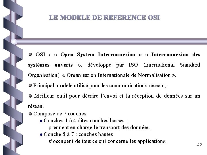  OSI : « Open System Interconnexion » « Interconnexion des systèmes ouverts »