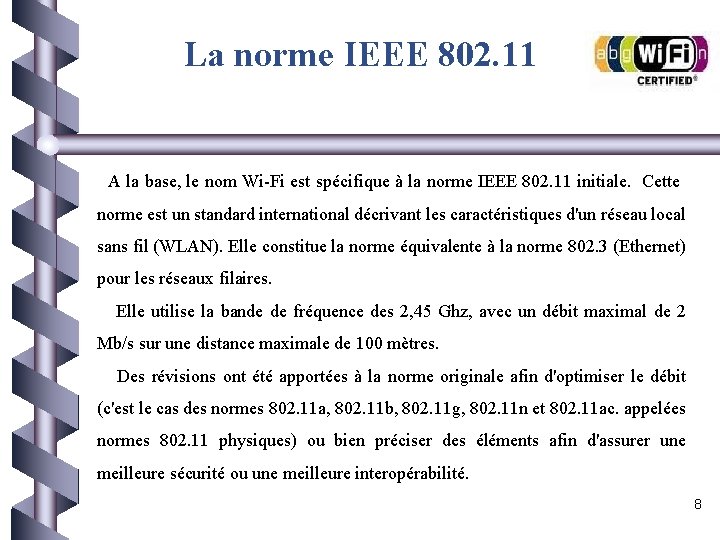 La norme IEEE 802. 11 A la base, le nom Wi-Fi est spécifique à