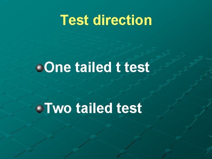 Test direction One tailed t test Two tailed test 