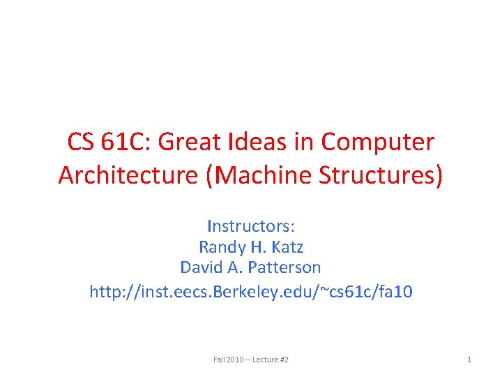 CS 61 C: Great Ideas in Computer Architecture (Machine Structures) Instructors: Randy H. Katz