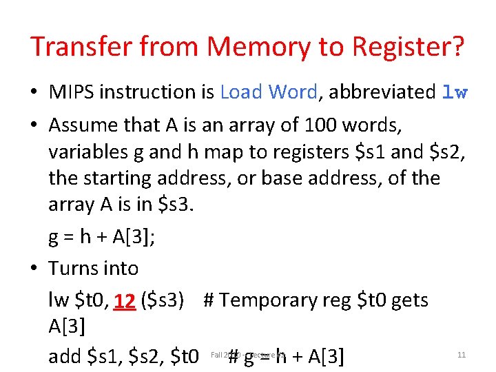 Transfer from Memory to Register? • MIPS instruction is Load Word, abbreviated lw •