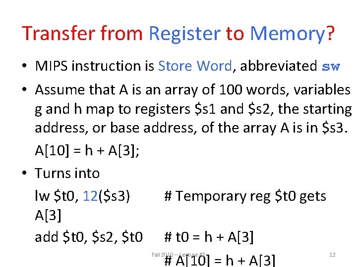 Transfer from Register to Memory? • MIPS instruction is Store Word, abbreviated sw •