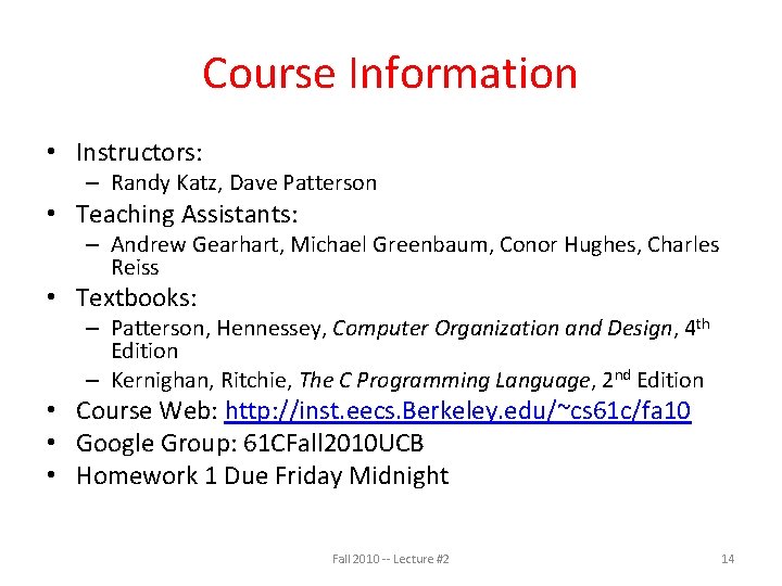 Course Information • Instructors: – Randy Katz, Dave Patterson • Teaching Assistants: – Andrew