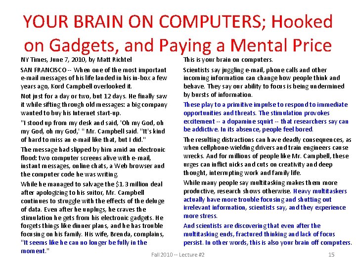 YOUR BRAIN ON COMPUTERS; Hooked on Gadgets, and Paying a Mental Price NY Times,