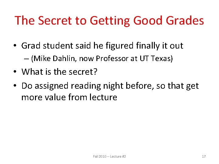 The Secret to Getting Good Grades • Grad student said he figured finally it