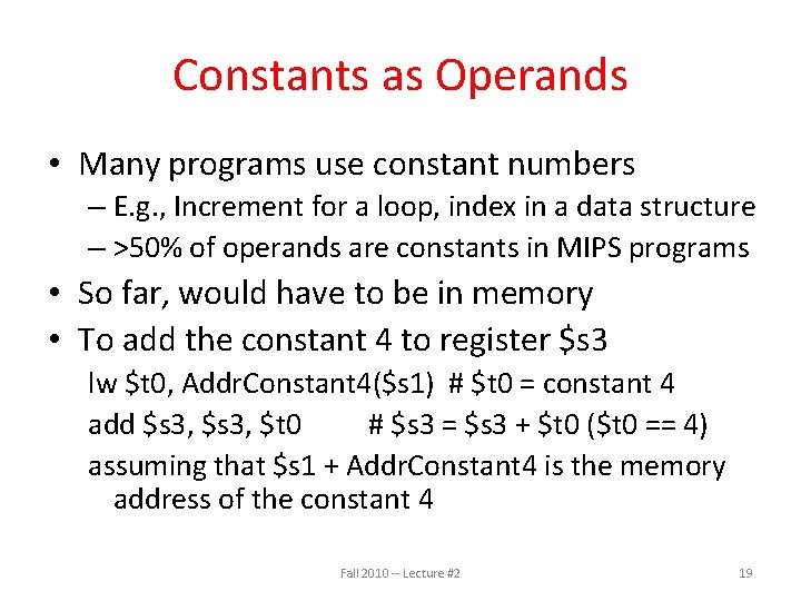 Constants as Operands • Many programs use constant numbers – E. g. , Increment