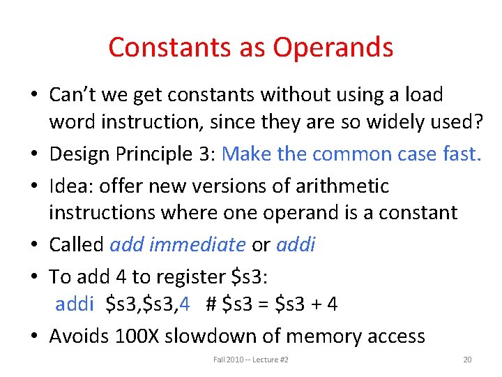 Constants as Operands • Can’t we get constants without using a load word instruction,