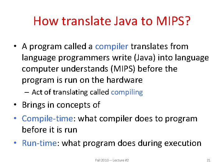 How translate Java to MIPS? • A program called a compiler translates from language