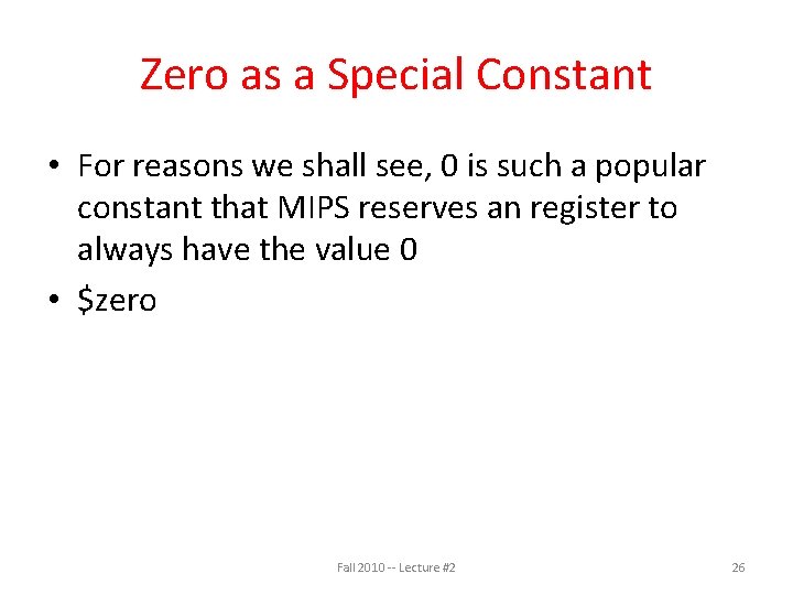 Zero as a Special Constant • For reasons we shall see, 0 is such