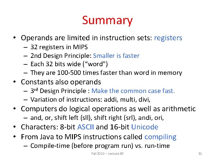 Summary • Operands are limited in instruction sets: registers – – 32 registers in