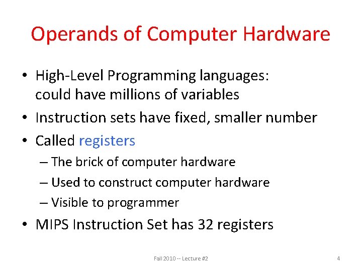 Operands of Computer Hardware • High-Level Programming languages: could have millions of variables •