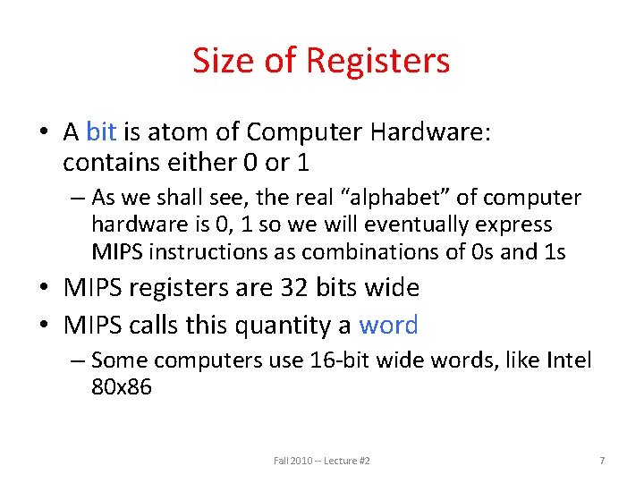 Size of Registers • A bit is atom of Computer Hardware: contains either 0