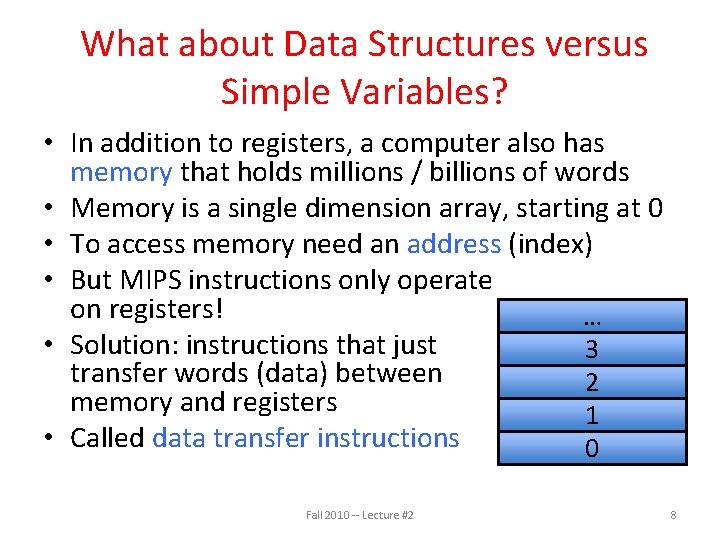 What about Data Structures versus Simple Variables? • In addition to registers, a computer