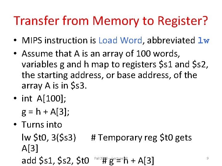 Transfer from Memory to Register? • MIPS instruction is Load Word, abbreviated lw •