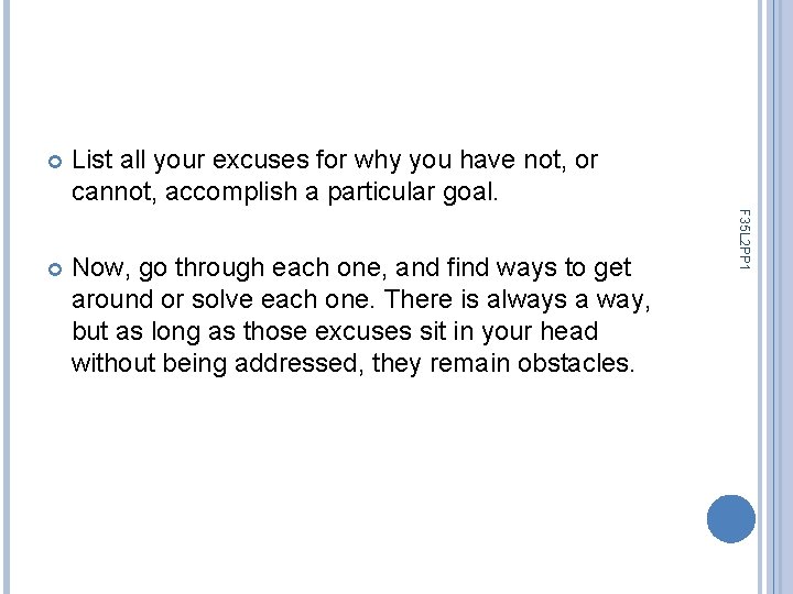 List all your excuses for why you have not, or cannot, accomplish a particular