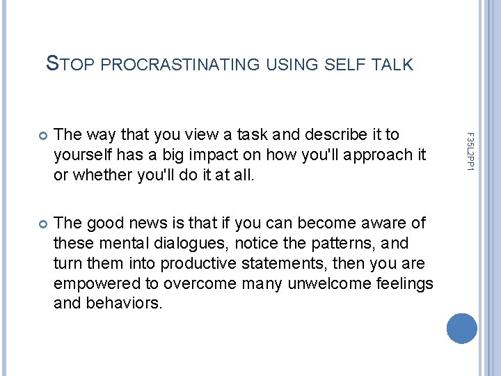 STOP PROCRASTINATING USING SELF TALK The way that you view a task and describe