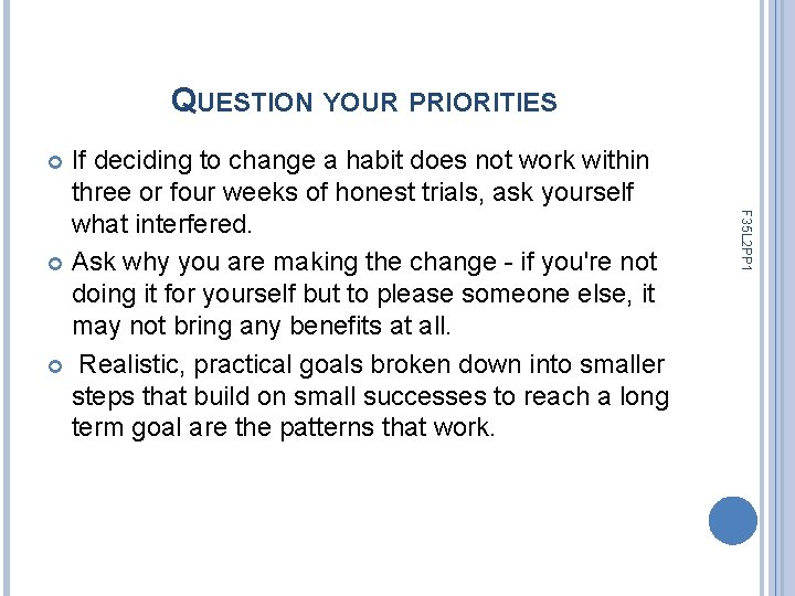QUESTION YOUR PRIORITIES If deciding to change a habit does not work within three