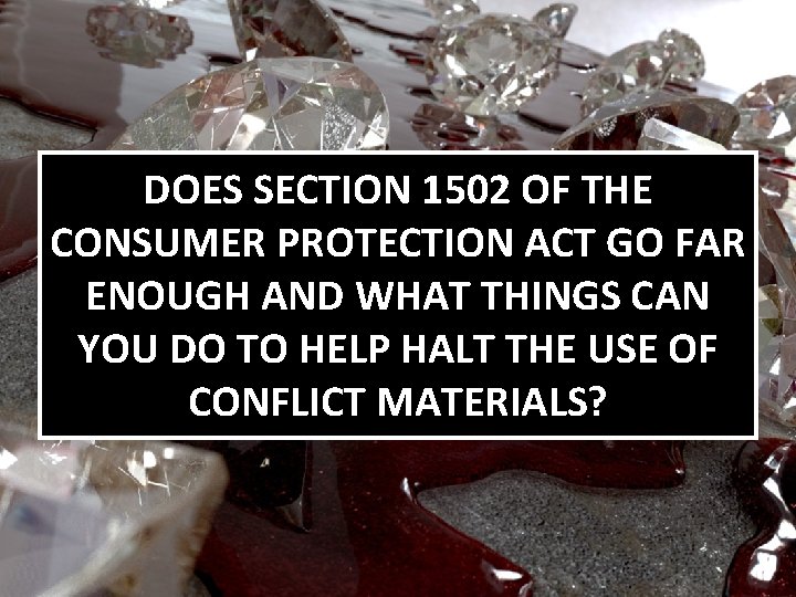 DOES SECTION 1502 OF THE CONSUMER PROTECTION ACT GO FAR ENOUGH AND WHAT THINGS