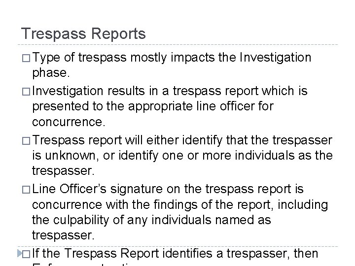 Trespass Reports � Type of trespass mostly impacts the Investigation phase. � Investigation results