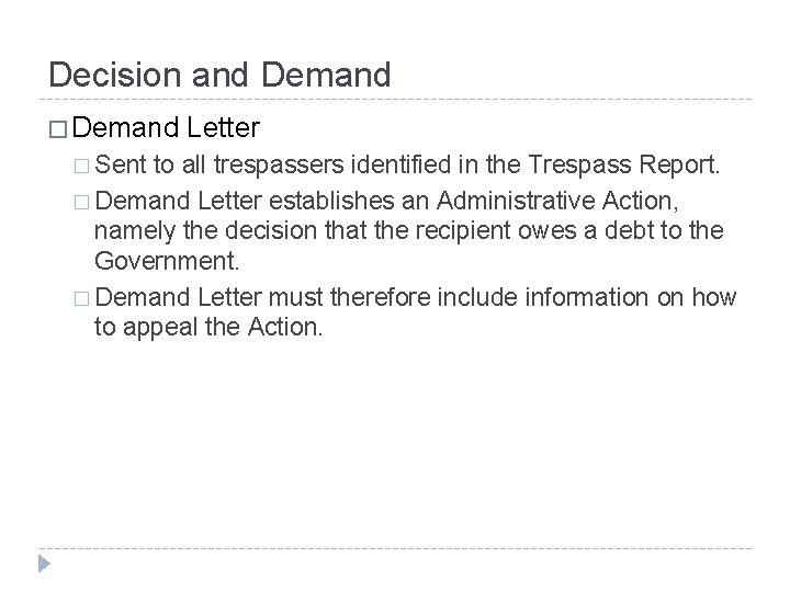 Decision and Demand � Sent Letter to all trespassers identified in the Trespass Report.