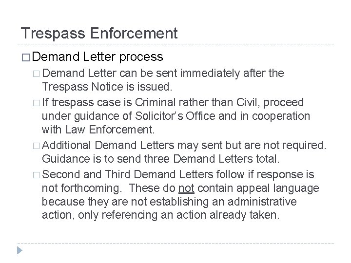 Trespass Enforcement � Demand Letter process � Demand Letter can be sent immediately after