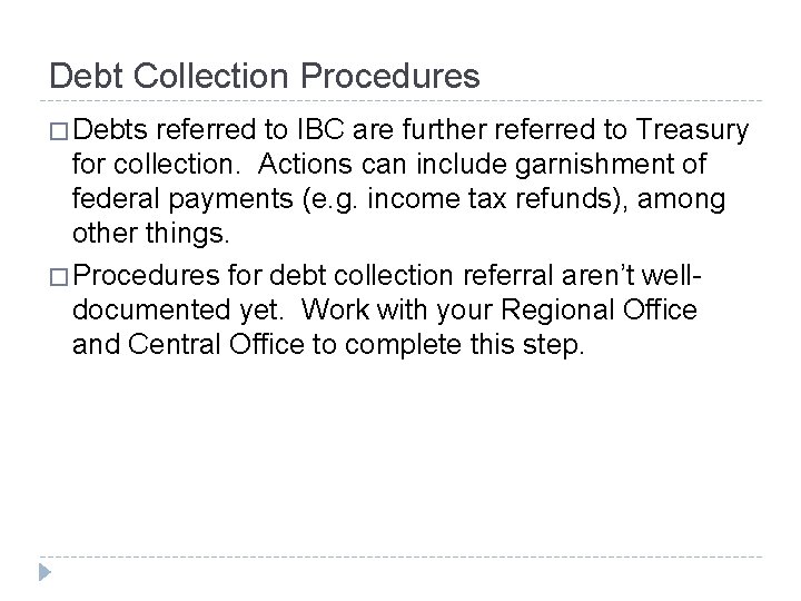 Debt Collection Procedures � Debts referred to IBC are further referred to Treasury for
