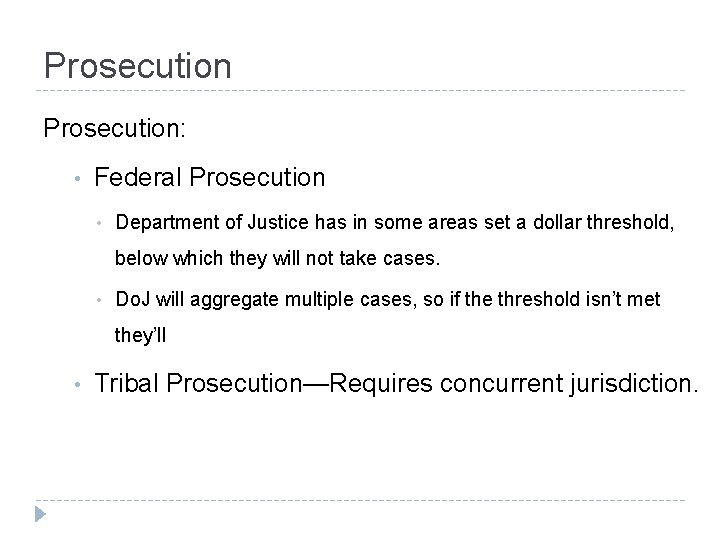 Prosecution: • Federal Prosecution • Department of Justice has in some areas set a