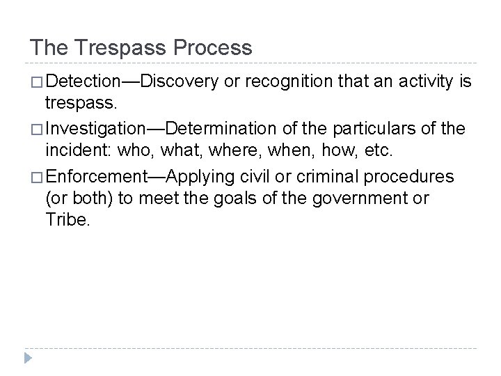 The Trespass Process � Detection—Discovery or recognition that an activity is trespass. � Investigation—Determination