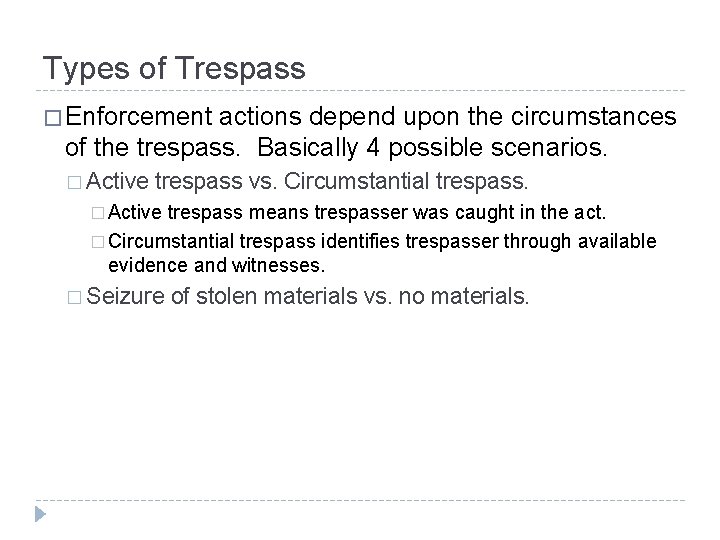 Types of Trespass � Enforcement actions depend upon the circumstances of the trespass. Basically