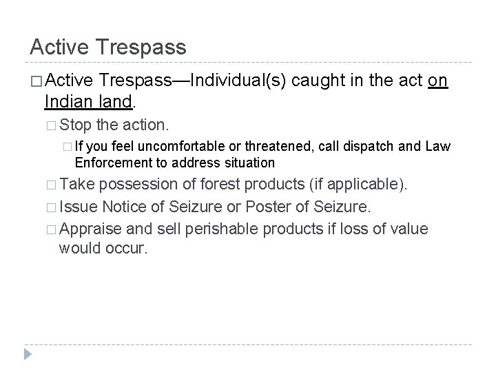 Active Trespass � Active Trespass—Individual(s) caught in the act on Indian land. � Stop