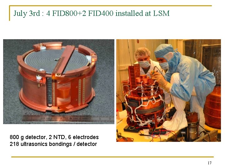 July 3 rd : 4 FID 800+2 FID 400 installed at LSM 800 g