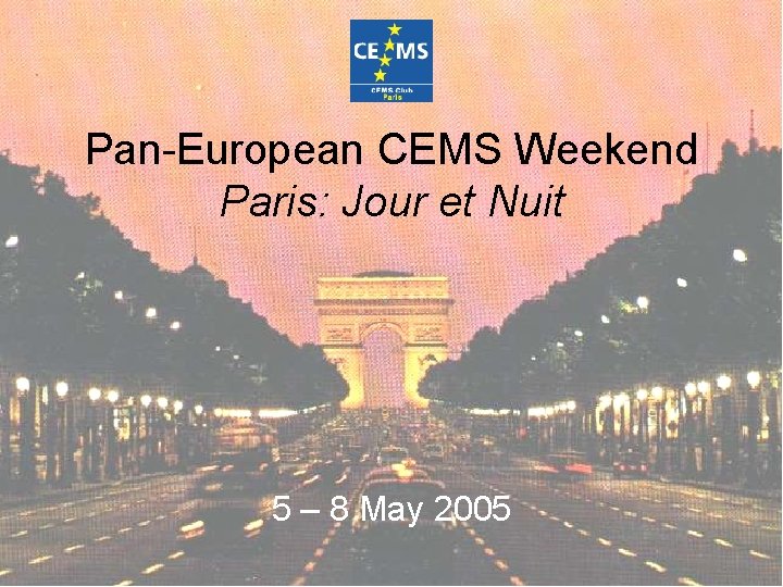 Pan-European CEMS Weekend Paris: Jour et Nuit 5 – 8 May 2005 