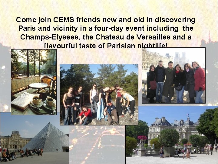 Come join CEMS friends new and old in discovering Paris and vicinity in a